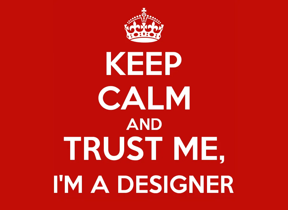 Red background with a text saying "keep calm and trust, I'm a designer"